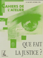 Les Cahiers De L'atelier N°469 : Que Fait La Justice? (1996) De Collectif - Non Classés