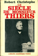 Le Siècle De Monsieur Thiers (1966) De Robert Christophe - Histoire