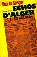 Echos D'Alger 1940-1945 Tome I : Le Commencement De La Fin (1972) De Alain De Serigny - Weltkrieg 1939-45