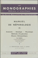 Les Monographies Médicales Et Scientifiques N°91 : Manuel De Néphrologie Tome I (1961) De Jean Garnier - Unclassified