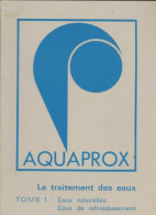 Aquaprox Le Traitement Des Eaux Tome I (1980) De Collectif - Sciences