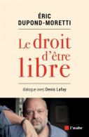 Le Droit D'être Libre (2018) De Eric Dupond-Moretti - Cinéma/Télévision