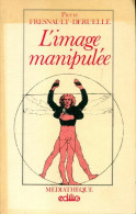 L' Image Manipulée (1983) De Pierre Fresnault-Deruelle - Economía