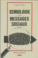 Sémiologie Des Messages Sociaux (1983) De André Helbo - Psychologie & Philosophie