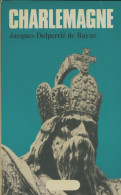 Charlemagne (1976) De Jacques Delperrie De Bayac - Geschichte