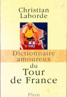 Dictionnaire Amoureux Du Tour De France (2007) De Christian Laborde - Deportes