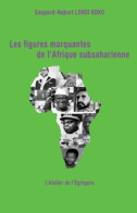 Les Figures Marquantes De L'Afrique Subsaharienne - 3 (2020) De Gaspard-Hubert Lonsi Koko - Politique