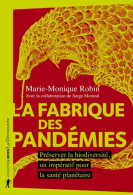 La Fabrique Des Pandémies : Préserver La Biodiversité Un Impératif Pour La Santé Planétaire (2021) De Marie-Mon - Nature