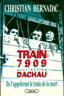 Train 7909 Destination Dachau (1994) De Christian Bernadac - Guerra 1939-45