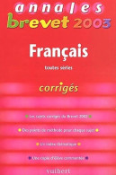 Français Brevet Toutes Séries Corrigés 2003 (2002) De Philippe Lehu - 12-18 Jaar