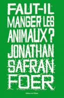 Faut-il Manger Les Animaux ? (2011) De Jonathan Safran Foer - Natur