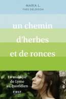 Un Chemin D'herbes Et De Ronces. La Maladie De Lyme Au Quotidien (2018) De Yves Deloison - Santé