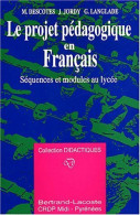 Le Projet Pédagogique En Français : Séquences Et Modules Au Lycée (1993) De Jean Jordy - Zonder Classificatie