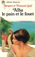 Alba Tome I : Le Pain Et Le Fouet (1979) De François Gall - Romantik