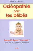 Ostéopathie Pour Les Bébés (2006) De Raymond Solano - Gesundheit