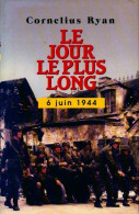 Le Jour Le Plus Long : 6 Juin 1944 (1994) De Cornelius Ryan - War 1939-45