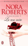 Le Secret Des Fleurs Tome II : La Rose Noire (2014) De Nora Roberts - Romantik