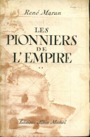 Les Pionniers De L'empire Tome II (1946) De René Maran - Geschichte
