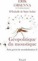 Petit Précis De Mondialisation IV : Géopolitique Du Moustique (2017) De Erik Orsenna - Aardrijkskunde