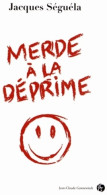 Merde à La Déprime ! (2013) De Jacques Séguéla - Gesundheit