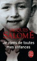 Je Viens De Toutes Mes Enfances (2011) De Jacques Salomé - Biographie
