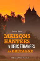 Maisons Hantées Et Lieux étranges En Bretagne (2015) De Philippe Bertin - Geheimleer