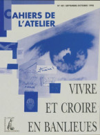 Cahiers De L'atelier N°481 : Vivre Et Croire En Banlieues (1998) De Collectif - Zonder Classificatie