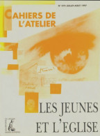 Cahiers De L'atelier N°474 : Les Jeunes Et L'église (1997) De Collectif - Zonder Classificatie