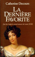 La Dernière Favorite. Zoé Du Cayla, Le Grand Amour De Louis XVIII (1993) De Catherine Decours - Historia