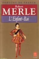 Fortune De France Tome VIII : L'enfant-roi (1995) De Robert Merle - Historisch