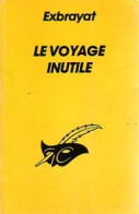 Le Voyage Inutile (1987) De Charles Exbrayat - Sonstige & Ohne Zuordnung