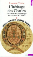 Nouvelle Histoire De La France Médiévale Tome II : L'Héritage Des Charles (de La Mort De Charlemagne Aux  - Geschiedenis