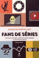 Guide De Survie Aux Fans De Série (2014) De Vincent Parry - Non Classés