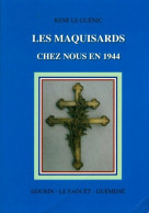 Les Maquisards Chez Nous En 1944 (2013) De René Le Guénic - Geschiedenis