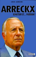 Arreckx : Sénateur Et Parrain ? (1995) De José Lenzini - Politique