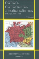 Nation Nationalités Et Nationalismes En Europe 1850-1920 (2000) De P. Cabanet - Geschichte