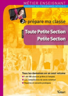 Je Prépare Ma Classe De Toute Petite Section Et De Petite Section - Métier Enseignant (2011) De Marc Lo - 0-6 Jaar