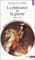 Nouvelle Histoire De La France Moderne Tome IV : La Puissance Et La Guerre (1661-1715) (1997) De - Geschiedenis