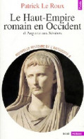 Le Haut-empire Romain En Occident. D'Auguste Aux Sévères (31 Avec JC-235) (1998) De Patrick Le Roux - Geschichte