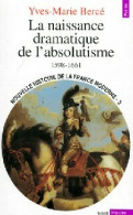 La Naissance Dramatique De L'absolutisme (1598-1661) (1992) De Yves-Marie Bercé - Geschiedenis