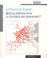 La France En Europe : Quelle Ambition Pour La Politique Des Transports ? (2003) De Datar - Economía