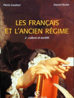 Les Français Et L'ancien Régime Tome II : Culture Et Société (1993) De Daniel Roche - Geschiedenis