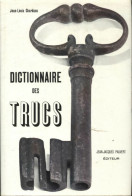 Dictionnaire Des Trucs (1960) De [Faux ; Fraude] CHARDANS - Diccionarios