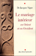Le Mariage Intérieur En Orient Et En Occident (2001) De Jacques Vigne - Godsdienst