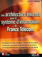 Une Architecture Internet Pour Le Système D'information De France Télécom (2001) De Jean-Luc Lucas - Informatik