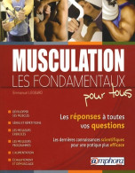 Musculation - Les Fondamentaux Pour Tous Les Réponses à Toutes Vos Questions Les Dernières Connaissances  - Sport