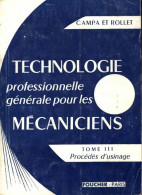 Technologie Professionnelle Générale Pour Les Mécaniciens Tome III (1967) De A. Campa - Sciences