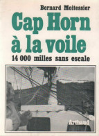 Cap Horn à La Voile. 14000 Milles Sans Escale (1967) De Bernard Moitessier - Abenteuer