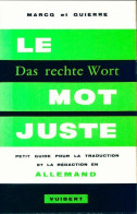 Das Rechte Wort / Le Mot Juste Petit Guide Pour La Traduction Et La Rédaction En Allemand (1975) De L - Andere & Zonder Classificatie
