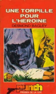 Une Torpille Pour L'héroïne (1973) De Desmond Bagley - Sonstige & Ohne Zuordnung